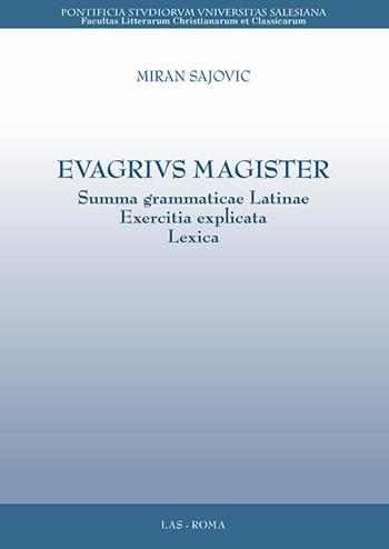 Evagrius magister. Summa grammaticae latinae exercitia explicata lexica - Miran Sajovic - Libro LAS 2018, Ars docendi | Libraccio.it