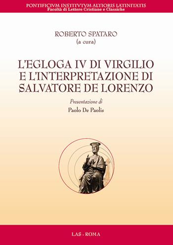L' Egloga IV di Virgilio e l'interpretazione di Salvatore de Lorenzo  - Libro LAS 2018, Flumina ex fontibus | Libraccio.it