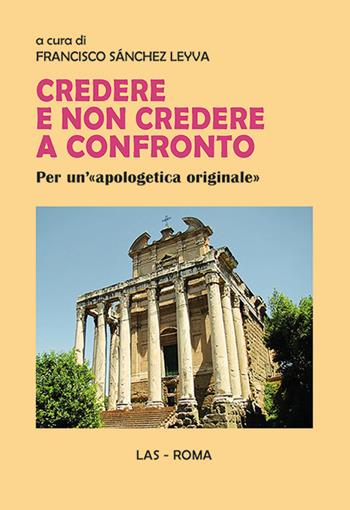 Credere e non credere a confronto. Per un'«apologetica originale»  - Libro LAS 2018, Saggi e proposte | Libraccio.it