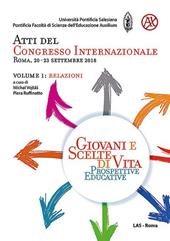 Giovani e scelte di vita. Prospettive educative. Atti del Congresso Internazionale (Roma, 20-23 Settembre 2018). Vol. 1: Relazioni
