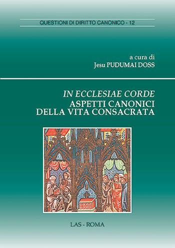 In ecclesiae corde. Aspetti canonici della vita consacrata  - Libro LAS 2019, Questioni di diritto canonico | Libraccio.it