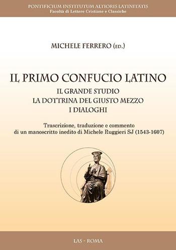 Il primo Confucio latino. Il grande studio. La dottrina del giusto mezzo. I dialoghi  - Libro LAS 2019, Veterum et coaevorum sapientia | Libraccio.it