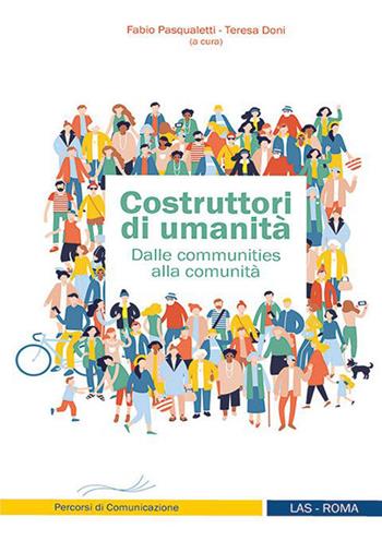 Costruttori di umanità. Dalle communities alla comunità  - Libro LAS 2019, Mediazioni | Libraccio.it