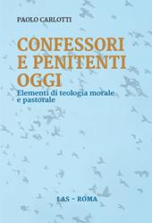 Confessori e penitenti oggi. Elementi di teologia morale e pastorale