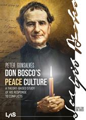 Don Bosco's peace culture. A theory-based study of his response to conflicts