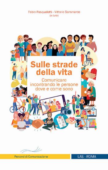 Sulle strade della vita. Comunicare incontrando le persone dove e come sono  - Libro LAS 2021, Mediazioni | Libraccio.it