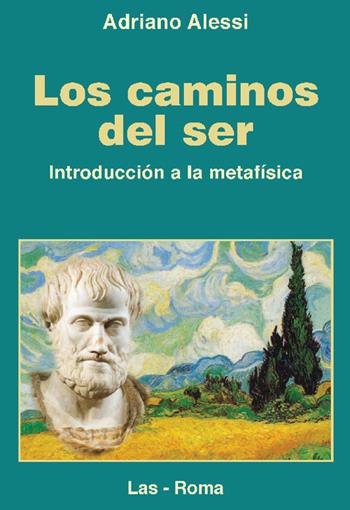 Los caminos del ser. Introduccion a la metafisica - Adriano Alessi - Libro LAS 2021, Fuori collana | Libraccio.it