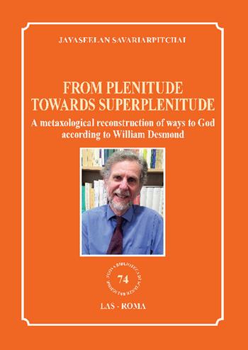 From plenitude towards superplenitude. A metaxological reconstruction of ways to God according to William Desmond - Jayaseelan Savariarpitchai - Libro LAS 2021, Nuova biblioteca scienze religiose | Libraccio.it