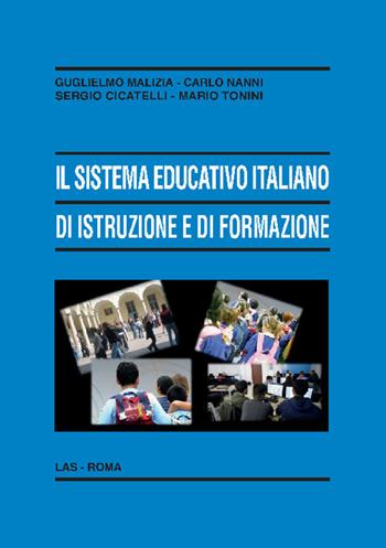 Il sistema educativo italiano di istruzione e di formazione. Le sfide della società della conoscenza e della società della globalizzazione - Guglielmo Malizia, Carlo Nanni, Sergio Cicatelli - Libro LAS 2022, Enciclopedia delle scienze dell'educazione | Libraccio.it