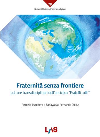 Fraternità senza frontiere. Letture transdisciplinari dell'enciclica «Fratelli tutti»  - Libro LAS 2022, Nuova biblioteca scienze religiose | Libraccio.it
