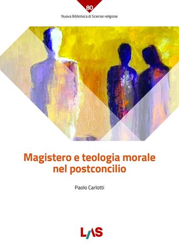 Magistero e teologia morale nel postconcilio - Paolo Carlotti - Libro LAS 2022, Nuova biblioteca scienze religiose | Libraccio.it