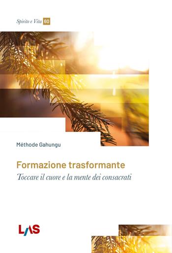 Formazione trasformante - Méthode Gahungu - Libro LAS 2023, Spirito e vita | Libraccio.it