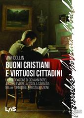 Buoni cristiani e virtuosi cittadini. La predicazione di Giovanni Borel agli allievi della scuola sabauda nella Torino della Restaurazione