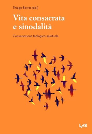 Vita consacrata e sinodalità. Conversazione teologico-spirituale  - Libro LAS 2024, Biblioteca di teologia. Saggi e strumenti | Libraccio.it