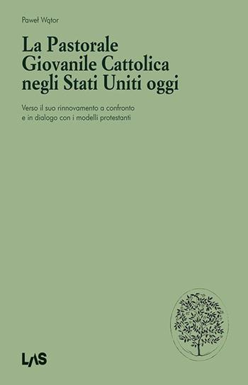 La pastorale giovanile cattolica negli Stati Uniti oggi - Pawel Wator - Libro LAS 2025, Dissertatio | Libraccio.it