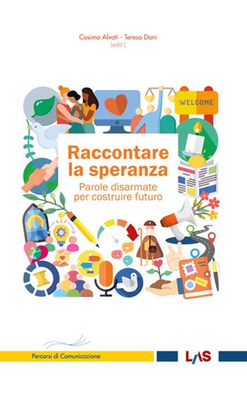 Raccontare la speranza. Parole disarmate per costruire il futuro  - Libro LAS 2025, Mediazioni | Libraccio.it