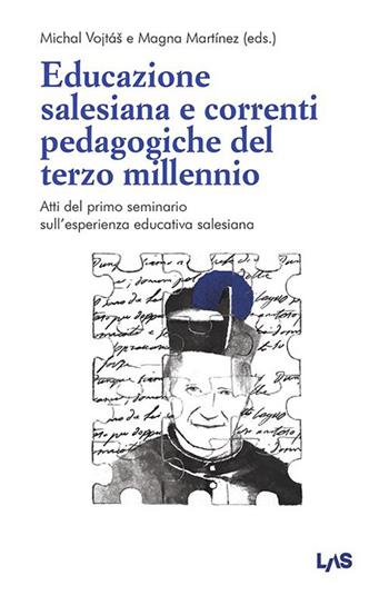 Educazione salesiana e correnti pedagogiche del terzo millennio. Atti del primo seminario sull'esperienza educativa salesiana - Michal Vojtas, Magna Martinez - Libro LAS 2025, Fuori collana | Libraccio.it