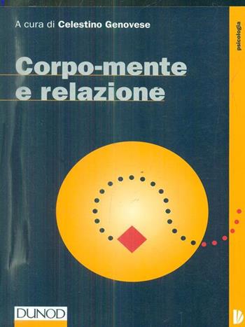 Corpo-mente e relazione - Celestino Genovese - Libro Elsevier 1998, Collana Dunod | Libraccio.it