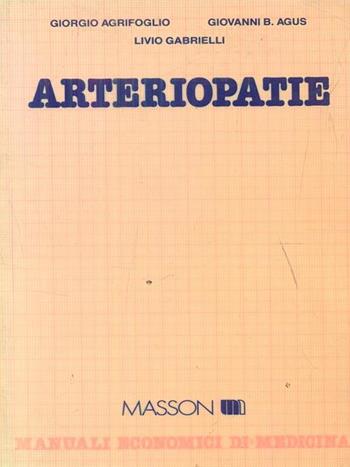 Arteriopatie - Giorgio Agrifoglio, Giovanni B. Agus, Livio Gabrielli - Libro Elsevier 1991, Manuali economici di medicina | Libraccio.it