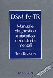 DSM-IV-TR. Manuale diagnostico e statistico dei disturbi mentali. Text revision. ICD-10/ICD-9-CM. Classificazione parallela
