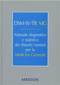 DSM-IV-TR MG. Manuale diagnostico statistico dei disturbi mentali per la medicina generale  - Libro Elsevier 2002, Classificazioni DSM/ICD | Libraccio.it