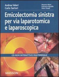 Emicolectomia sinistra per via laparotomica e laparoscopica. CD-ROM - Andrea Valeri, Carlo Sartori - Libro Elsevier 2005 | Libraccio.it