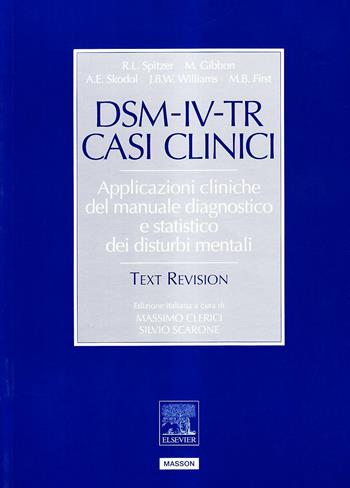DSM-IV-TR casi clinici. Applicazioni cliniche del manuale diagnostico e statistica dei disturbi mentali - R. L. Spitzer - Libro Elsevier 2003 | Libraccio.it