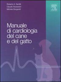 Manuale di cardiologia del cane e del gatto - Roberto A. Santilli, Claudio Bussadori, Michele Borgarelli - Libro Elsevier 2012 | Libraccio.it