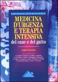 Medicina d'urgenza e terapia intensiva del cane e del gatto - Fabio Viganò - Libro Elsevier 2004, Veterinaria | Libraccio.it