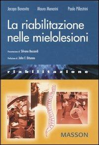 La riabilitazione nelle mielolesioni - Jacopo Bonavita, Mauro Menarini, Paolo Pillastrini - Libro Elsevier 2004 | Libraccio.it