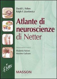 Atlante di neuroscienze di Netter - David L. Felten, Ralph F. Józefowicz - Libro Elsevier 2004 | Libraccio.it