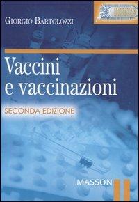Vaccini e vaccinazioni - Giorgio Bartolozzi - Libro Elsevier 2005 | Libraccio.it