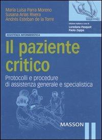 Il paziente critico. Protocolli e procedure di assistenza generale e specialistica - M. Luisa Parra Moreno, Susana Arias Rivera, Andrés Esteban de la Torre - Libro Elsevier 2005, Assistenza infermieristica | Libraccio.it