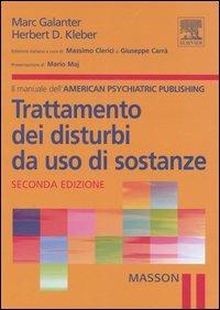 Trattamento dei disturbi da uso di sostanze - Marc Galanter, Herbert D. Kleber - Libro Elsevier 2006 | Libraccio.it