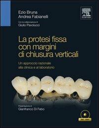 La protesi fissa con margini di chiusura verticali - Ezio Bruna, Andrea Fabianelli - Libro Elsevier 2011 | Libraccio.it