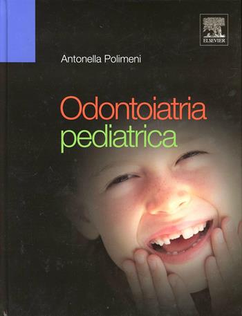 Odontoiatria pediatrica - Antonella Polimeni - Libro Elsevier 2012 | Libraccio.it
