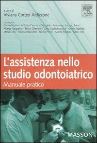 L' assistenza nello studio odontoiatrico. Manuale pratico. Ediz. illustrata  - Libro Elsevier 2006 | Libraccio.it