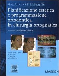 Pianificazione estetica e programmazione ortodontica in chirurgia ortognatica - William G. Arnett, Richard P. McLaughlin - Libro Elsevier 2006 | Libraccio.it
