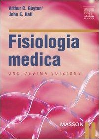 Fisiologia medica - Arthur C. Guyton, John E. Hall - Libro Elsevier 2006 | Libraccio.it