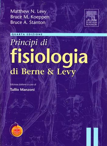 Principi di fisiologia di Berne & Levy - Matthew N. Levy, Bruce M. Koeppen, Bruce A. Stanton - Libro Elsevier 2007 | Libraccio.it