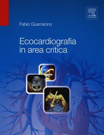 Ecocardiografia in area critica - Fabio Guarracino - Libro Elsevier 2013 | Libraccio.it
