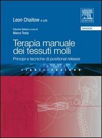 Terapia manuale dei tessuti molli. Principi e tecniche di positional release - Leon Chaitow - Libro Elsevier 2009 | Libraccio.it