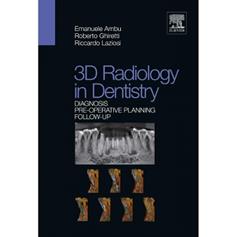 3D radiology in dentistry. Diagnosis pre-operative planning follow-up - Emanuele Ambu, Roberto Ghiretti, Riccardo Laziosi - Libro Elsevier 2013 | Libraccio.it