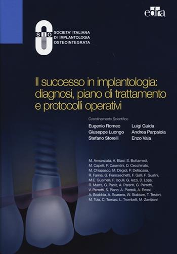 Il successo in implantologia: diagnosi, piano di trattamento e protocolli operativi  - Libro Edra 2014 | Libraccio.it