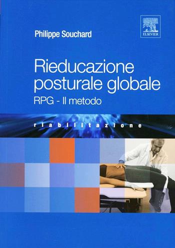 Rieducazione posturale globale. RPG. Il metodo - Philippe Souchard - Libro Elsevier 2012 | Libraccio.it