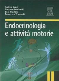 Endocrinologia e attività motorie - Andrea Lenzi, Gaetano Lombardi, Enio Martino - Libro Elsevier 2008 | Libraccio.it