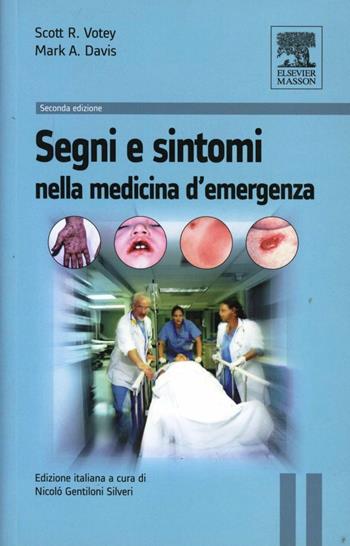 Segni e sintomi della medicina d'urgenza - Scott R. Votey, Mark A. Davis - Libro Elsevier 2008 | Libraccio.it
