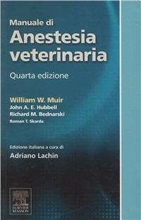 Manuale di anestesia veterinaria - William W. Muir, John A. Hubbell, Richard M. Bednarski - Libro Elsevier 2008 | Libraccio.it