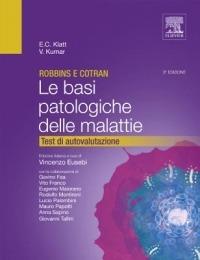 Robbins e Cotran. Le basi patologiche delle malattie. Test di autovalutazione - Edward C. Klatt, Vinay Kumar - Libro Elsevier 2011 | Libraccio.it