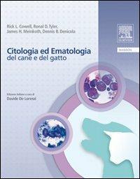 Citologia ed ematologia del cane e del gatto - Rick L. Cowell, Ronald D. Tyler, James H. Meinkoth - Libro Elsevier 2009 | Libraccio.it